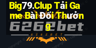 Big79.Clup Tải Game Bài Đổi Thưởng