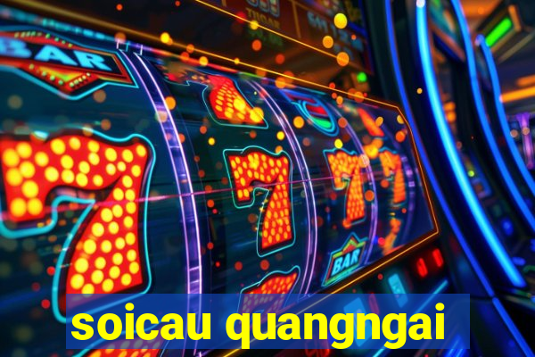 soicau quangngai