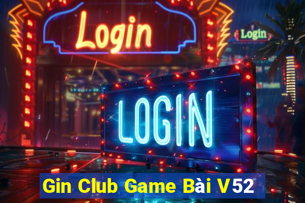 Gin Club Game Bài V52