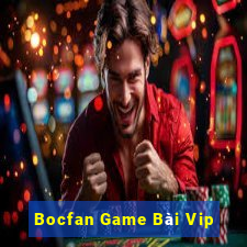 Bocfan Game Bài Vip