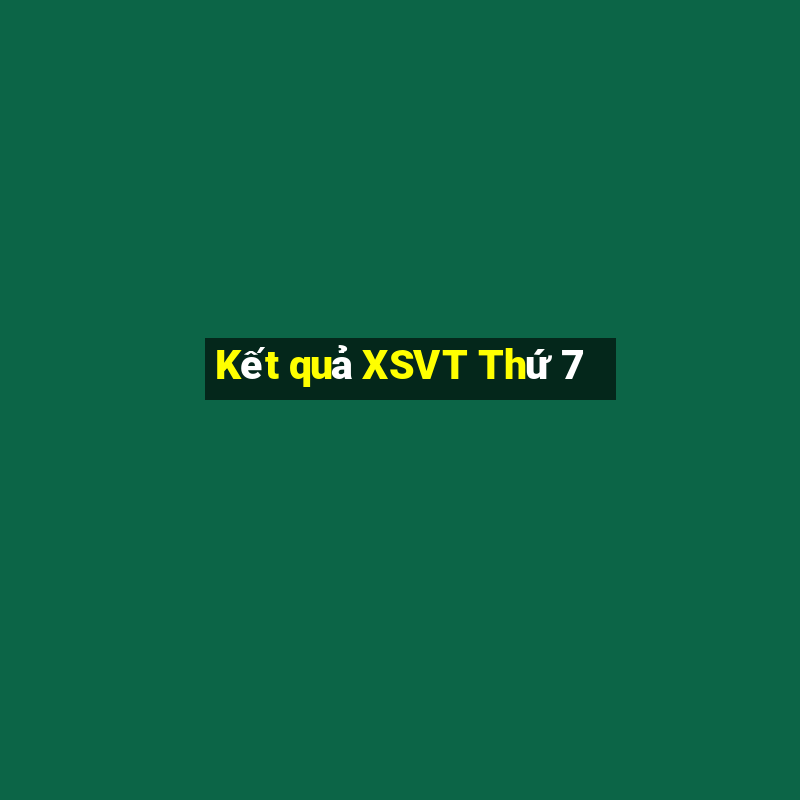 Kết quả XSVT Thứ 7