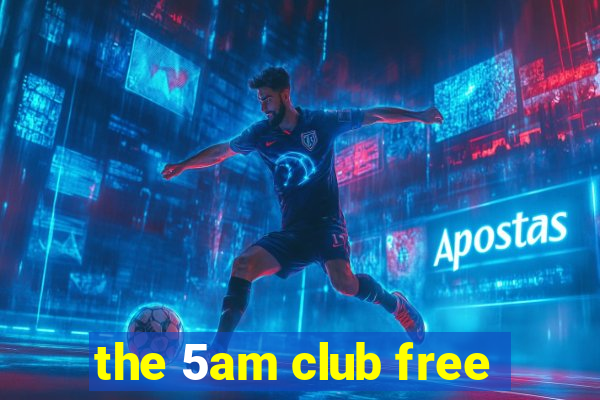 the 5am club free