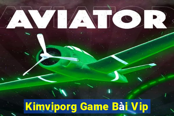 Kimviporg Game Bài Vip