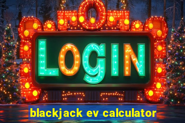 blackjack ev calculator