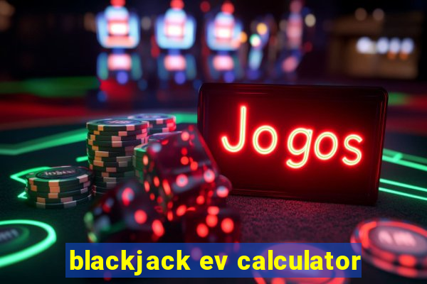 blackjack ev calculator