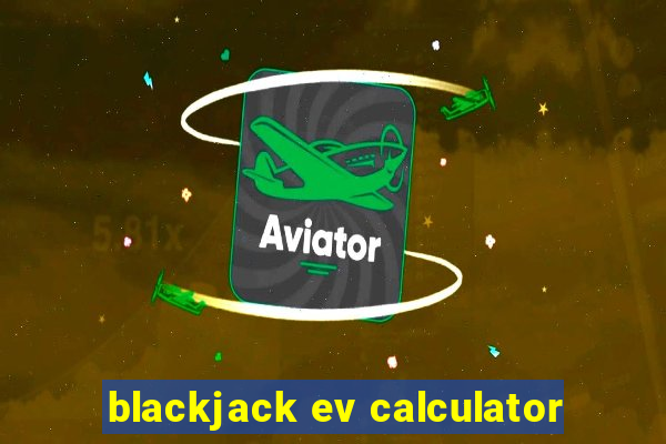 blackjack ev calculator