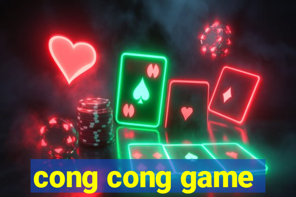 cong cong game