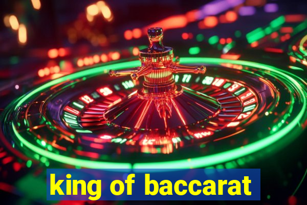 king of baccarat