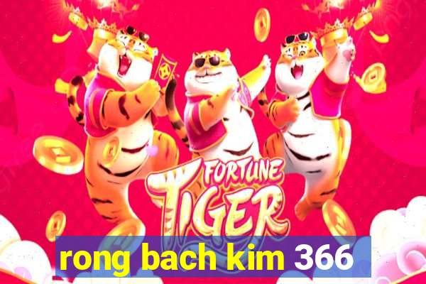 rong bach kim 366