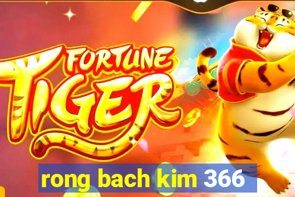 rong bach kim 366