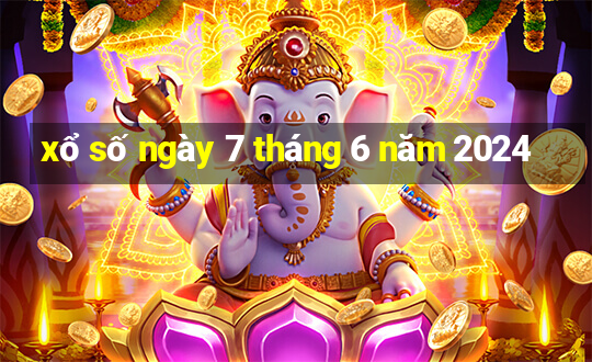 xổ số ngày 7 tháng 6 năm 2024