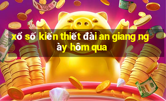 xổ số kiến thiết đài an giang ngày hôm qua