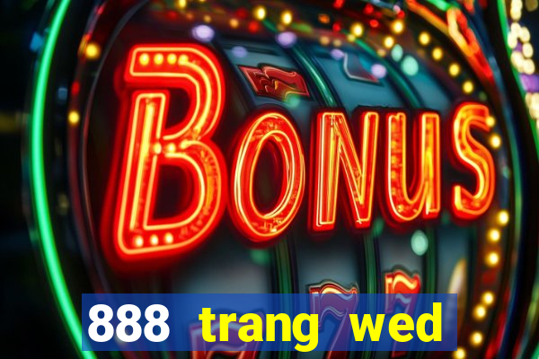 888 trang wed băng mới