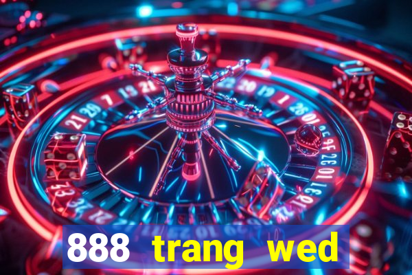 888 trang wed băng mới