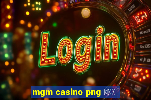 mgm casino png 스타존