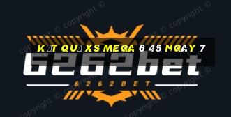 kết quả XS Mega 6 45 ngày 7