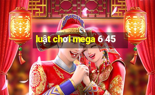 luật chơi mega 6 45