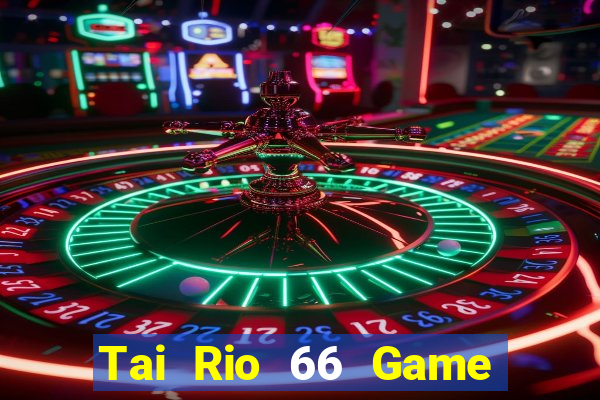 Tai Rio 66 Game Bài Rio