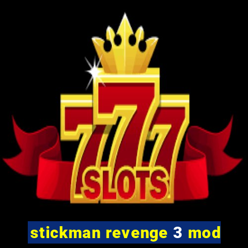 stickman revenge 3 mod