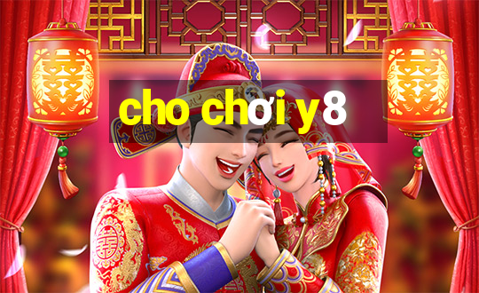 cho chơi y8