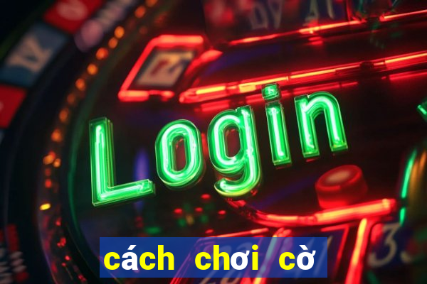 cách chơi cờ tướng hay