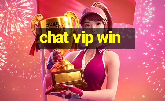 chat vip win