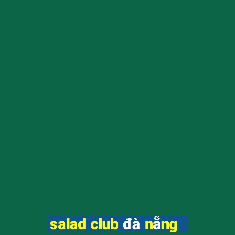 salad club đà nẵng