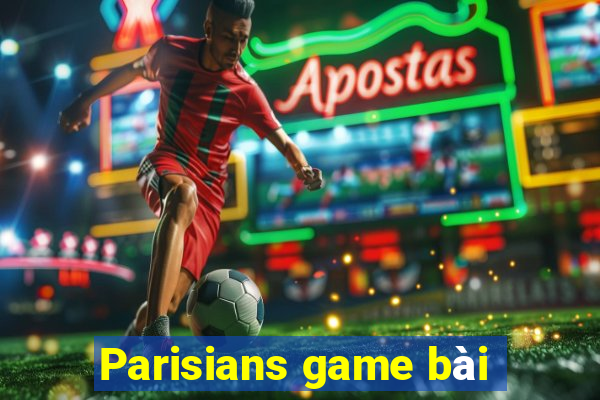 Parisians game bài