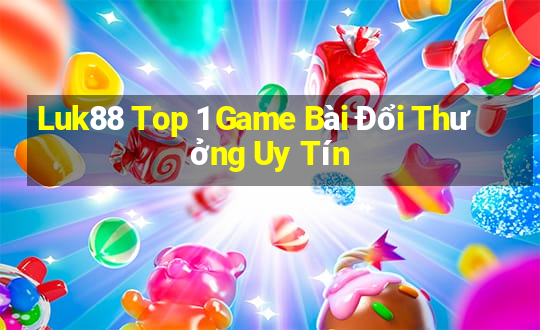 Luk88 Top 1 Game Bài Đổi Thưởng Uy Tín