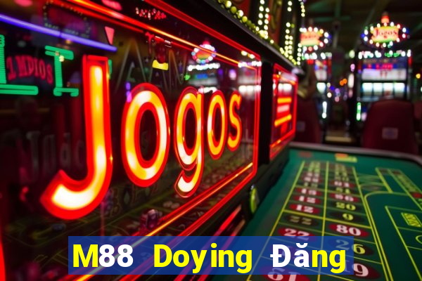 M88 Doying Đăng ký Tải về