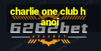 charlie one club hanoi