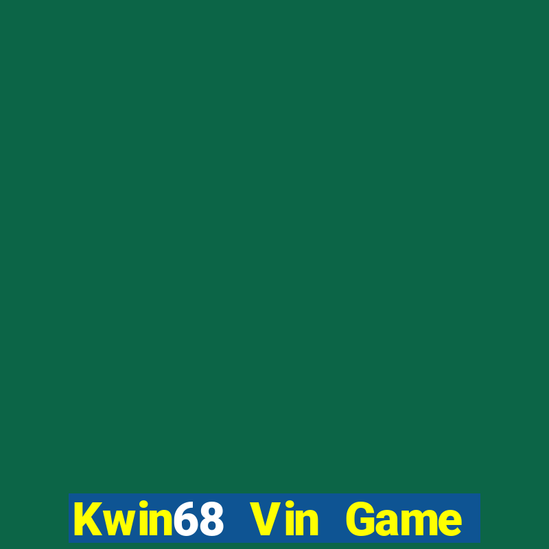 Kwin68 Vin Game Bài 2024