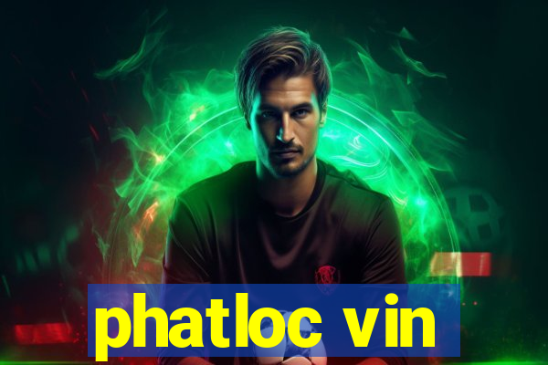 phatloc vin