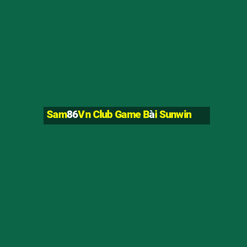 Sam86Vn Club Game Bài Sunwin