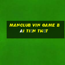 Manclub Vin Game Bài Tiền Thật