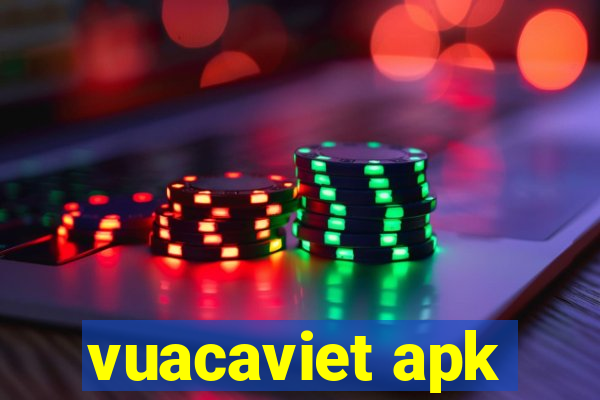 vuacaviet apk