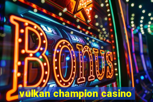 vulkan champion casino