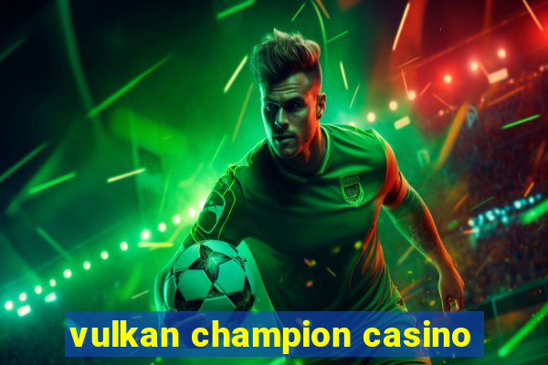 vulkan champion casino