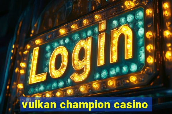 vulkan champion casino