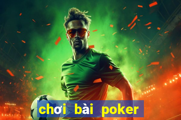 chơi bài poker để kiếm tiền điện tử