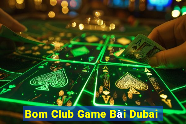 Bom Club Game Bài Dubai