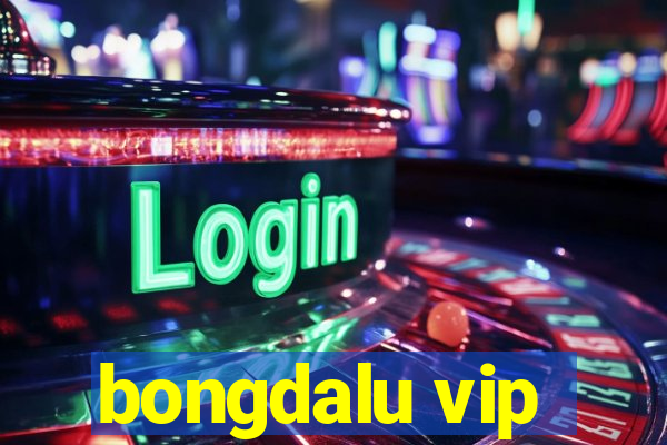 bongdalu vip