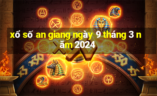 xổ số an giang ngày 9 tháng 3 năm 2024