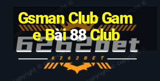 Gsman Club Game Bài 88 Club