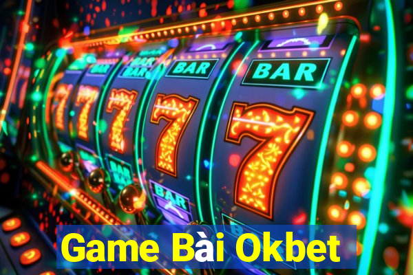 Game Bài Okbet