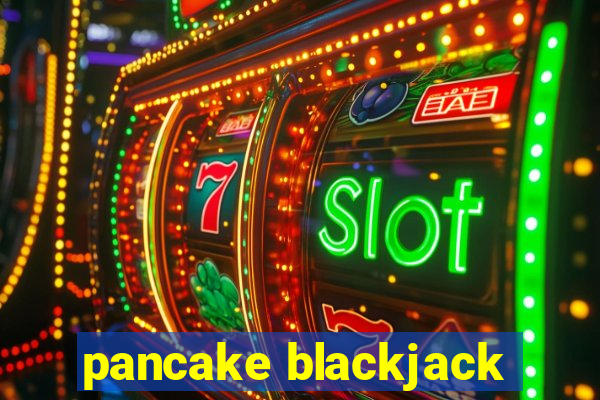 pancake blackjack