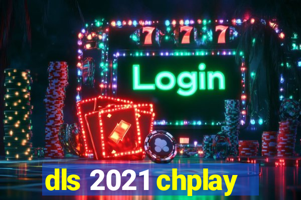 dls 2021 chplay