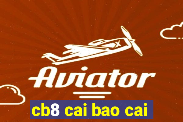 cb8 cai bao cai