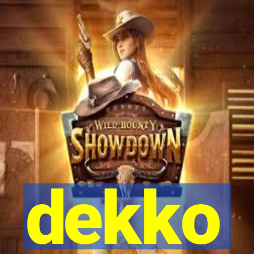 dekko