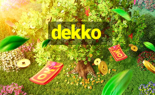 dekko